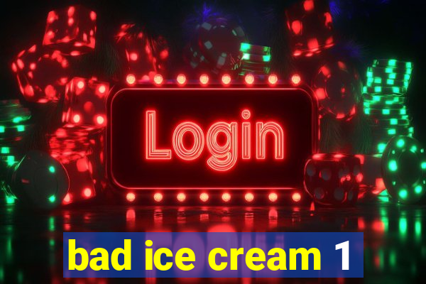 bad ice cream 1